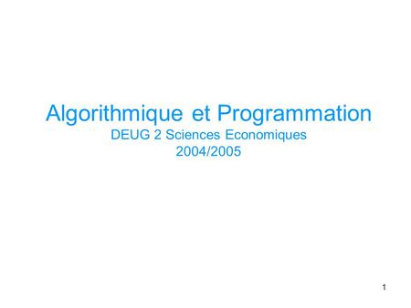 Algorithmique et Programmation DEUG 2 Sciences Economiques 2004/2005