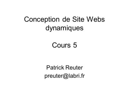 Conception de Site Webs dynamiques Cours 5