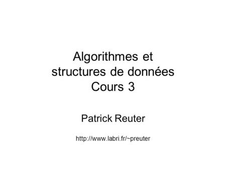 Algorithmes et structures de données Cours 3