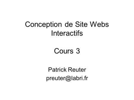 Conception de Site Webs Interactifs Cours 3