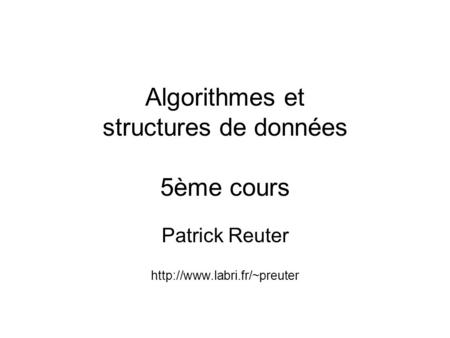 Algorithmes et structures de données 5ème cours