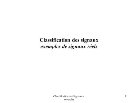 Classification des signaux exemples de signaux réels