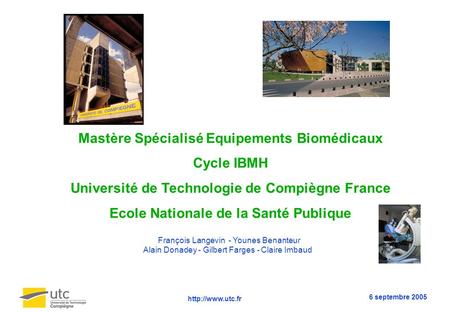 Mastère Spécialisé Equipements Biomédicaux Cycle IBMH Université de Technologie de Compiègne France Ecole Nationale de la Santé Publique François Langevin.