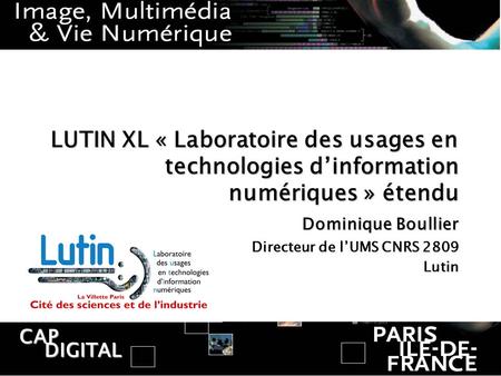 Dominique Boullier Directeur de l’UMS CNRS 2809 Lutin