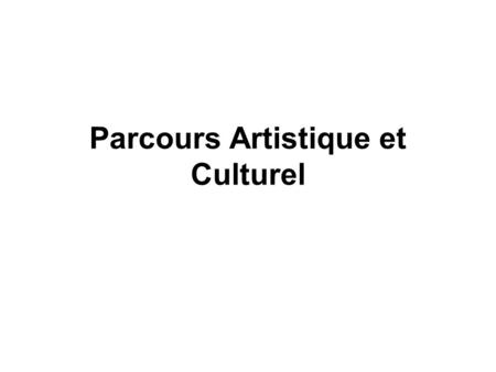Parcours Artistique et Culturel