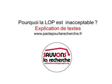 Pourquoi la LOP est inacceptable ? Explication de textes www.pactepourlarecherche.fr.