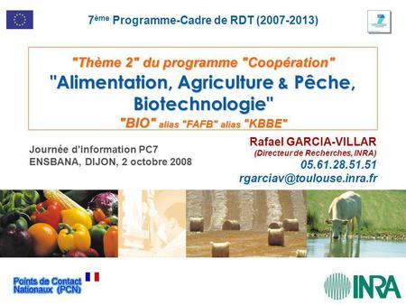 Thème 2 du programme Coopération Alimentation, Agriculture & Pêche, Biotechnologie BIO alias FAFB alias KBBE Rafael GARCIA-VILLAR (Directeur.