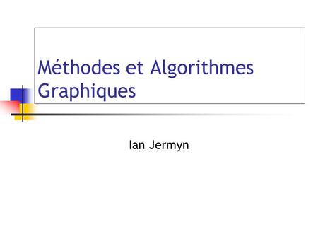 Méthodes et Algorithmes Graphiques