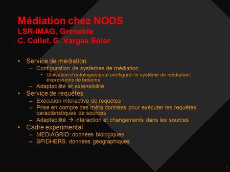 1 Médiation chez NODS LSR-IMAG, Grenoble C. Collet, G. Vargas Solar Service de médiation –Configuration de systèmes de médiation Utilisation dontologies.