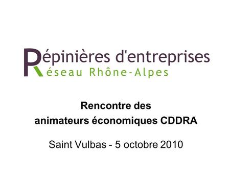 Rencontre des animateurs économiques CDDRA Saint Vulbas - 5 octobre 2010.