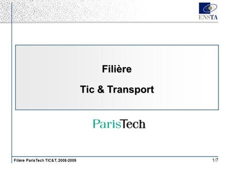 Filière ParisTech TIC&T, 2008-2009 1/7 Filière Tic & Transport.
