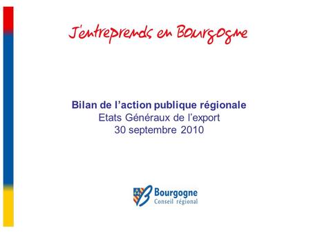Bilan de laction publique régionale Etats Généraux de lexport 30 septembre 2010.