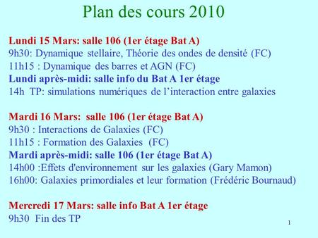 Plan des cours 2010 Lundi 15 Mars: salle 106 (1er étage Bat A)