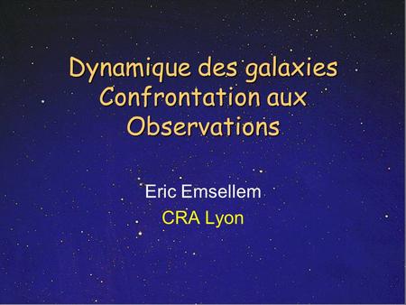 Dynamique des galaxies Confrontation aux Observations