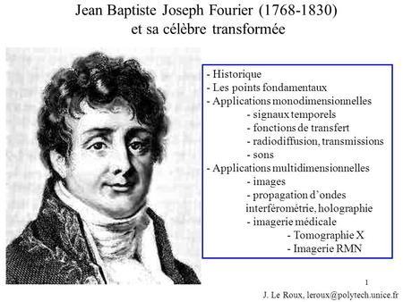 Jean Baptiste Joseph Fourier ( ) et sa célèbre transformée
