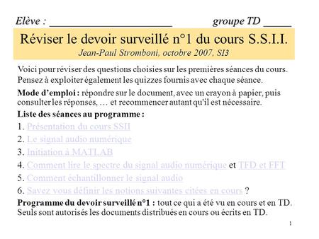 1 Jean-Paul Stromboni, octobre 2007, SI3 Réviser le devoir surveillé n°1 du cours S.S.I.I. Jean-Paul Stromboni, octobre 2007, SI3 Elève : ______________________.