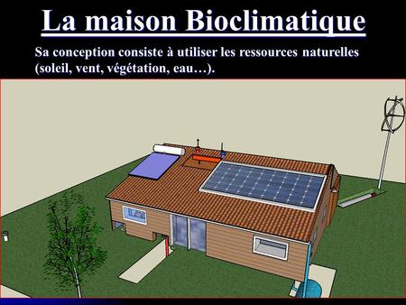 La maison Bioclimatique