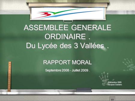 ASSEMBLEE GENERALE ORDINAIRE . Du Lycée des 3 Vallées . RAPPORT MORAL