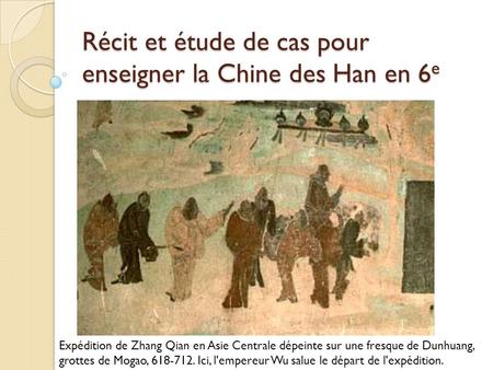 Récit et étude de cas pour enseigner la Chine des Han en 6e