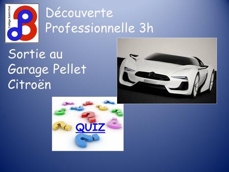 Découverte Professionnelle 3h Sortie au Garage Pellet Citroën QUIZ.