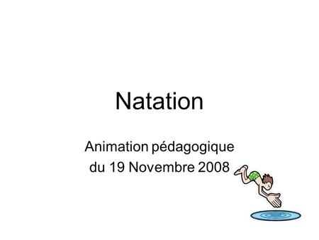 Natation Animation pédagogique du 19 Novembre 2008.