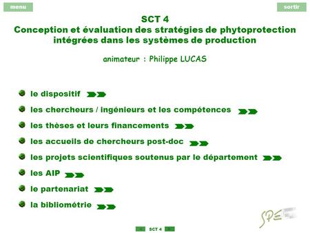 Menusortir SCT 4 SCT 4 Conception et évaluation des stratégies de phytoprotection intégrées dans les systèmes de production le dispositif les chercheurs.