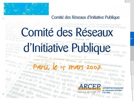 1. Compte-rendu des travaux du Comité des Réseaux dInitiative Publique 2006 Jeudi 15 mars 2007.