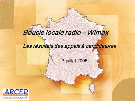 Boucle locale radio – Wimax Les résultats des appels à candidatures