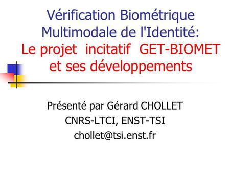 Présenté par Gérard CHOLLET CNRS-LTCI, ENST-TSI