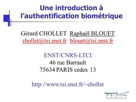 Une introduction à lauthentification biométrique Gérard CHOLLET Raphaël BLOUET