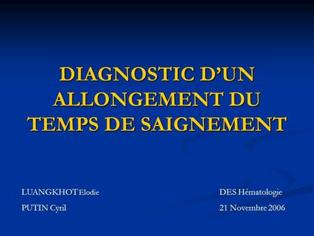 DIAGNOSTIC D’UN ALLONGEMENT DU TEMPS DE SAIGNEMENT