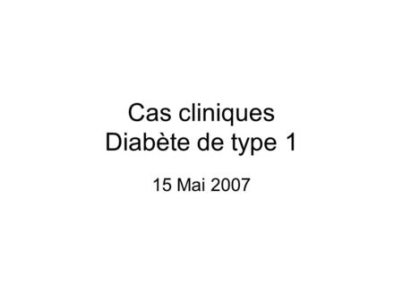 Cas cliniques Diabète de type 1