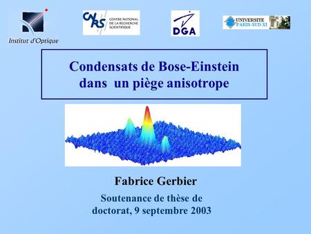 Condensats de Bose-Einstein dans un piège anisotrope