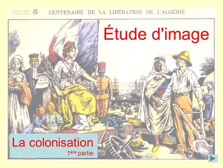 Étude d'image La colonisation 		 1ère partie.
