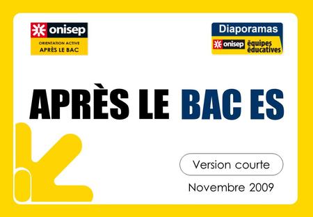 Novembre 2009 Version courte. Infos utilisateurs Sommaire Après le Bac ES.