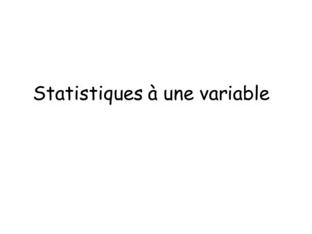 Statistiques à une variable