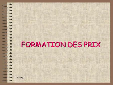 FORMATION DES PRIX T. Tchangai.