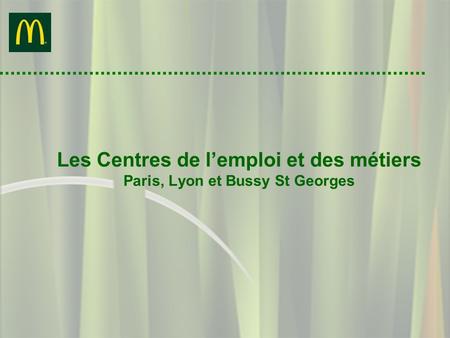 Les Centres de l’emploi et des métiers Paris, Lyon et Bussy St Georges