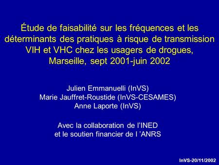 Étude de faisabilité sur les fréquences et les déterminants des pratiques à risque de transmission VIH et VHC chez les usagers de drogues, Marseille, sept.