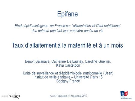 Epifane Etude épidémiologique en France sur l’alimentation et l’état nutritionnel des enfants pendant leur première année de vie Taux d’allaitement à.