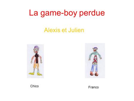 La game-boy perdue Alexis et Julien Chico Franco.