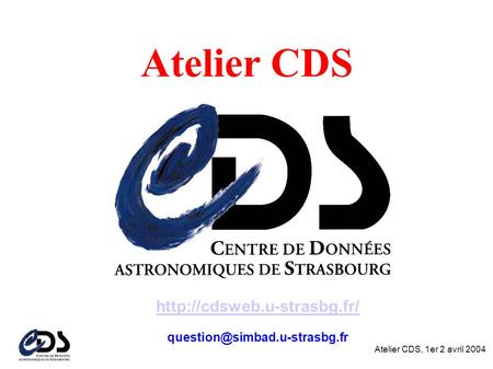 Atelier CDS, 1er 2 avril 2004 Atelier CDS