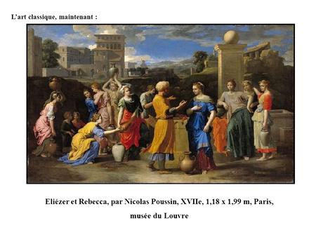 Eliézer et Rebecca, par Nicolas Poussin, XVIIe, 1,18 x 1,99 m, Paris,