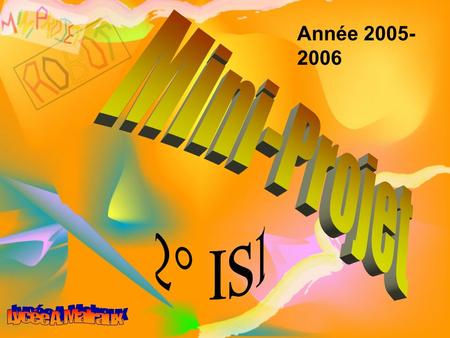 Année 2005-2006 Mini-Projet 2° ISI Lycée A. Malraux.