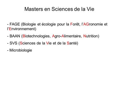 Masters en Sciences de la Vie - FAGE (Biologie et écologie pour la Forêt, lAGronomie et lEnvironnement) - BAAN (Biotechnologies, Agro-Alimentaire, Nutrition)