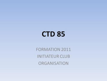 FORMATION 2011 INITIATEUR CLUB ORGANISATION