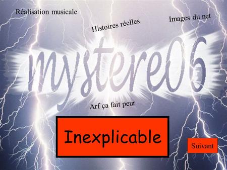 Inexplicable Réalisation musicale Images du net Histoires réelles