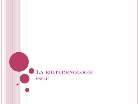 La biotechnologie SNC4U.