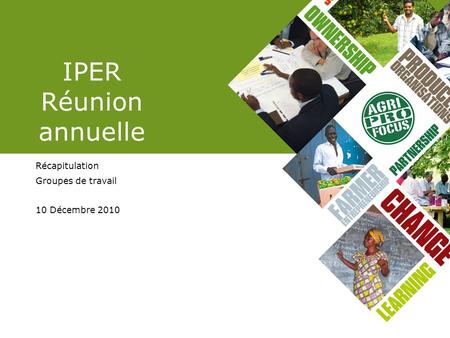 IPER Réunion annuelle Récapitulation Groupes de travail 10 Décembre 2010.