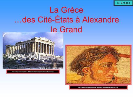 La Grèce …des Cité-États à Alexandre le Grand